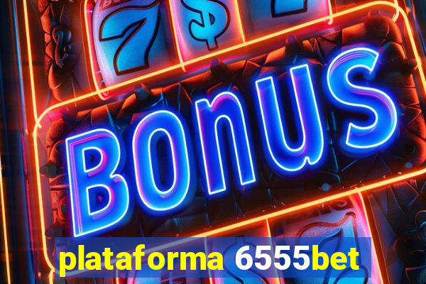 plataforma 6555bet